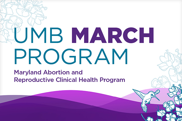 UMB March Program: Maryland Abortion and Reproductive Clinical Health Program